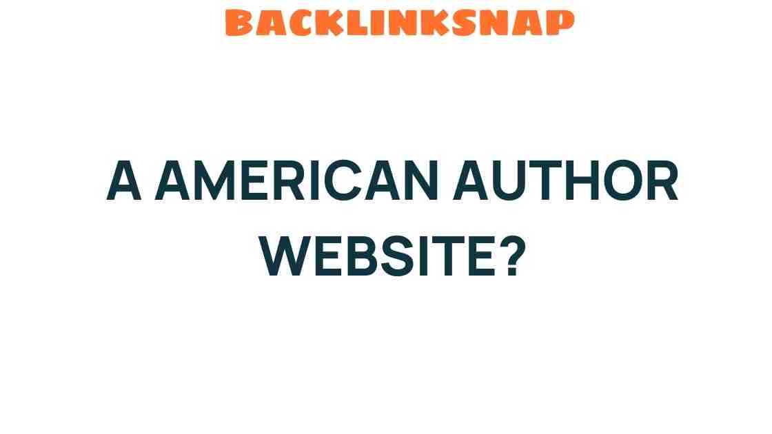 Unlocking the Secrets of an American Author Website: What You Need to Know