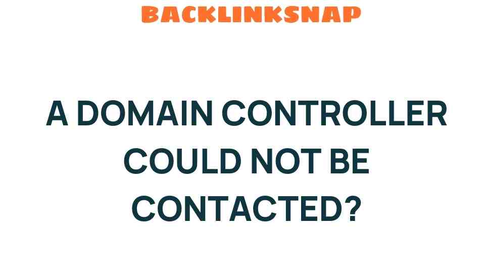 What to Do When a Domain Controller Could Not Be Contacted?