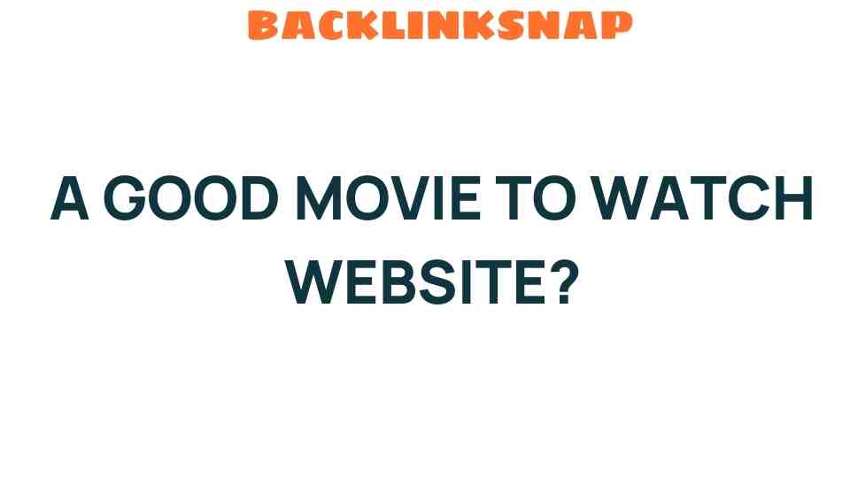 Discover the Ultimate Movie-Watching Websites for Every Taste