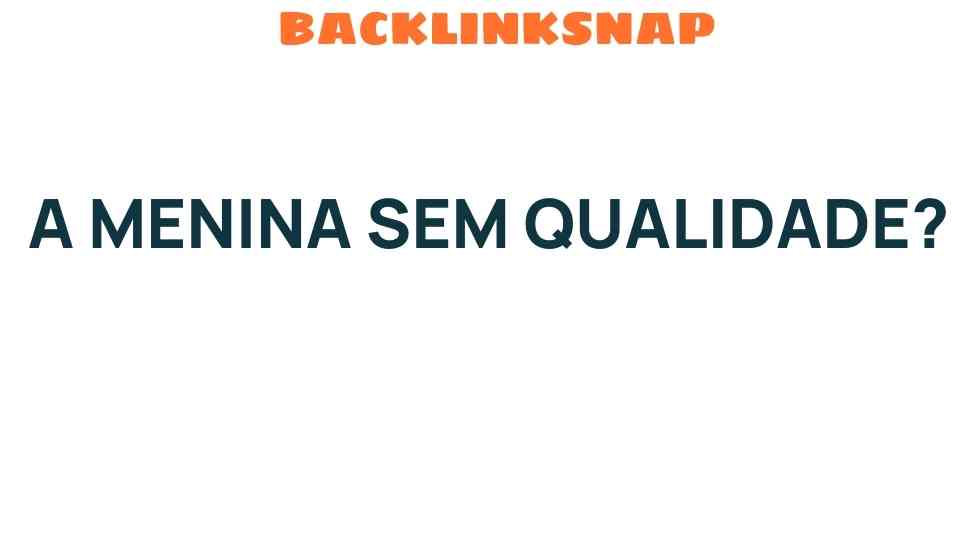 a-menina-sem-qualidade