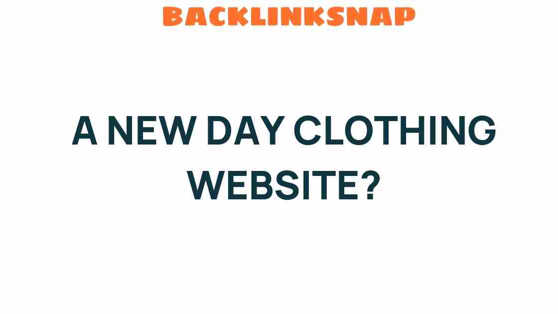 Is A New Day Clothing Website the Game-Changer Fashion Needs?