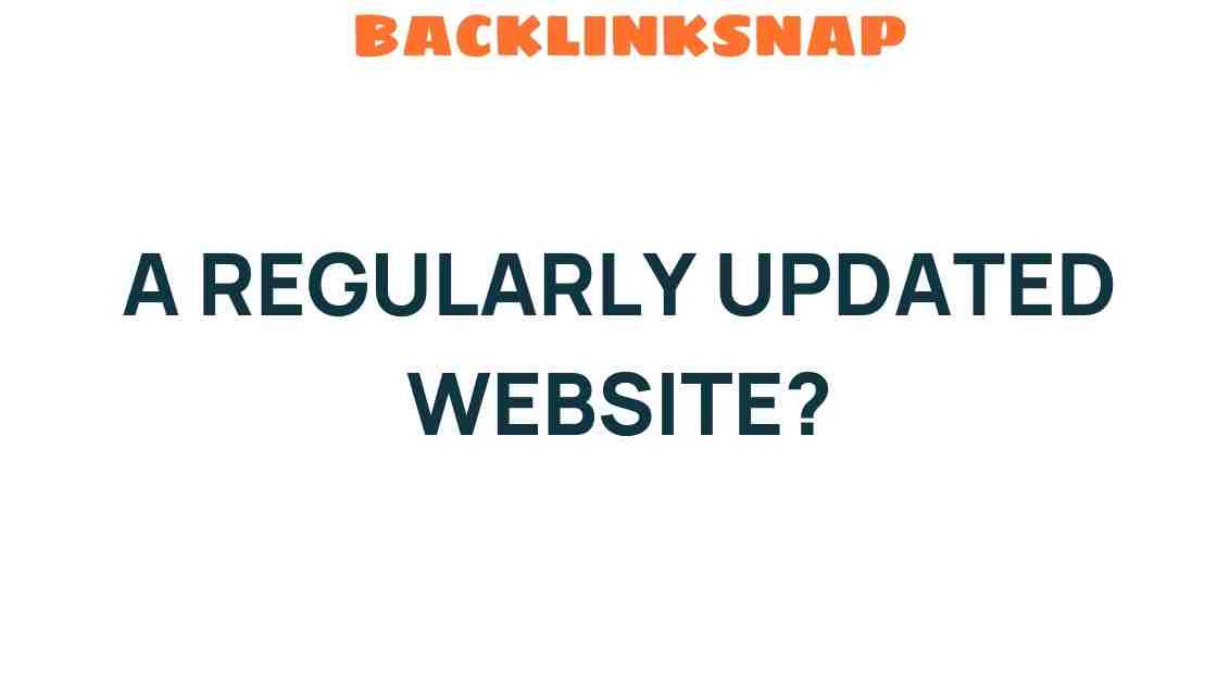 Why a Regularly Updated Website Is Essential for Success