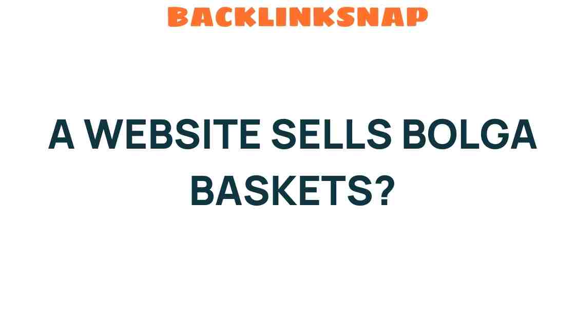 Discover the Allure of Bolga Baskets: A Unique Online Shopping Experience