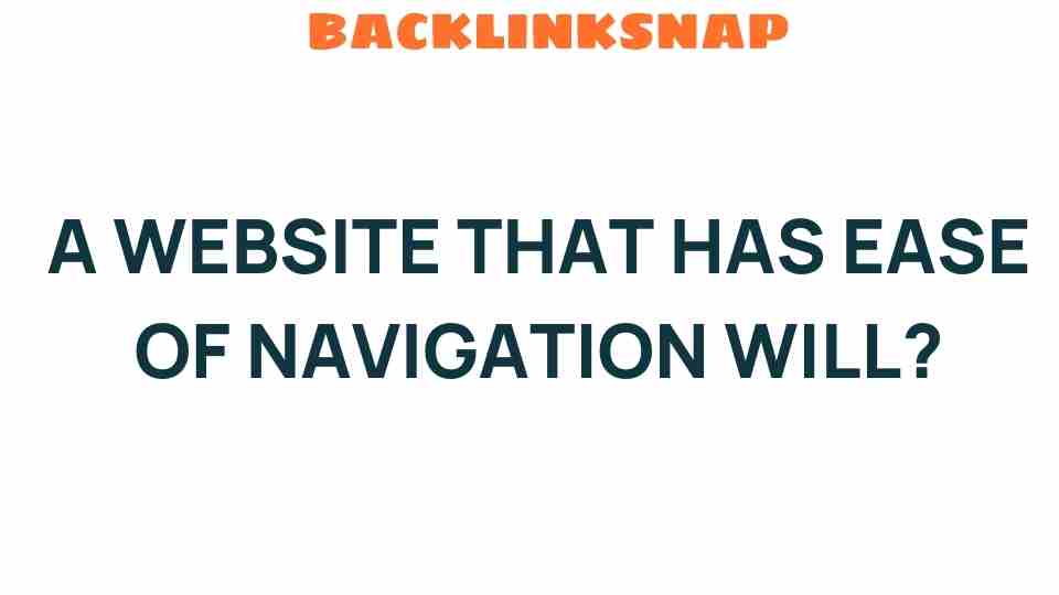 ease-of-navigation-website-benefits
