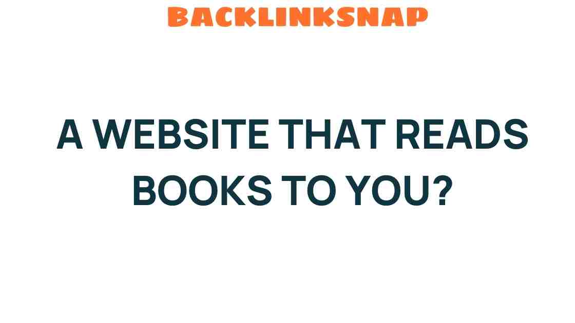 Discover the Magic of a Website That Reads Books to You