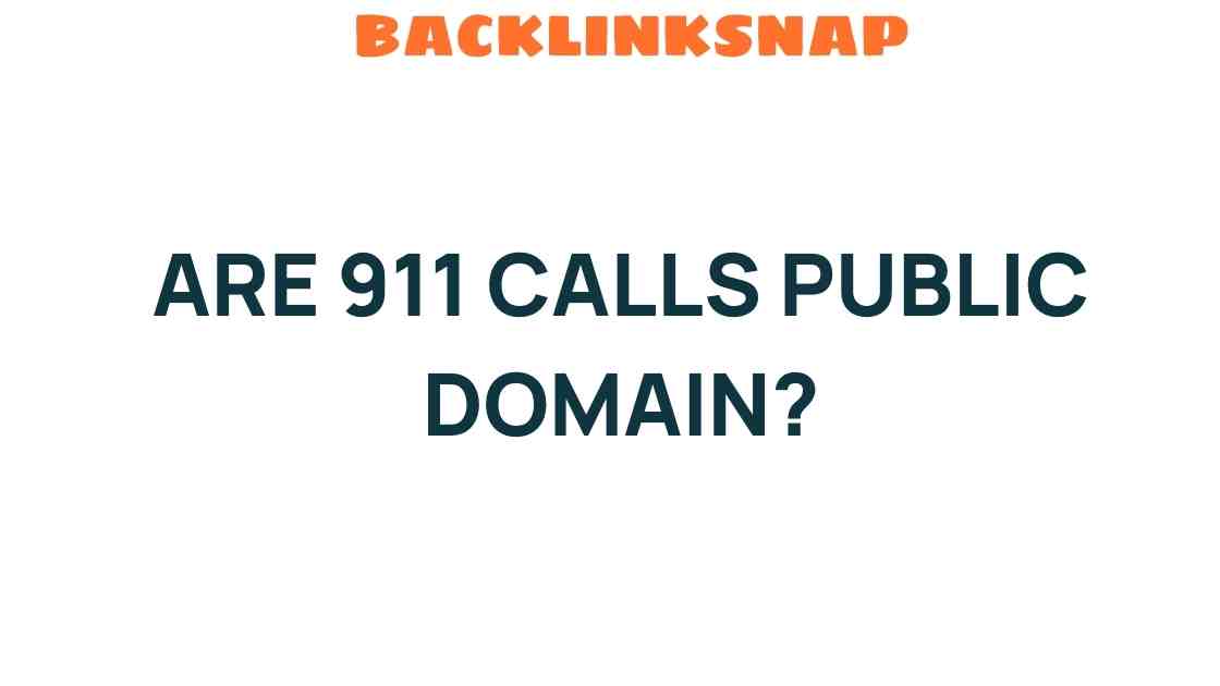 Are 911 Calls Public Domain? Unpacking the Legal Maze Behind Emergency Records