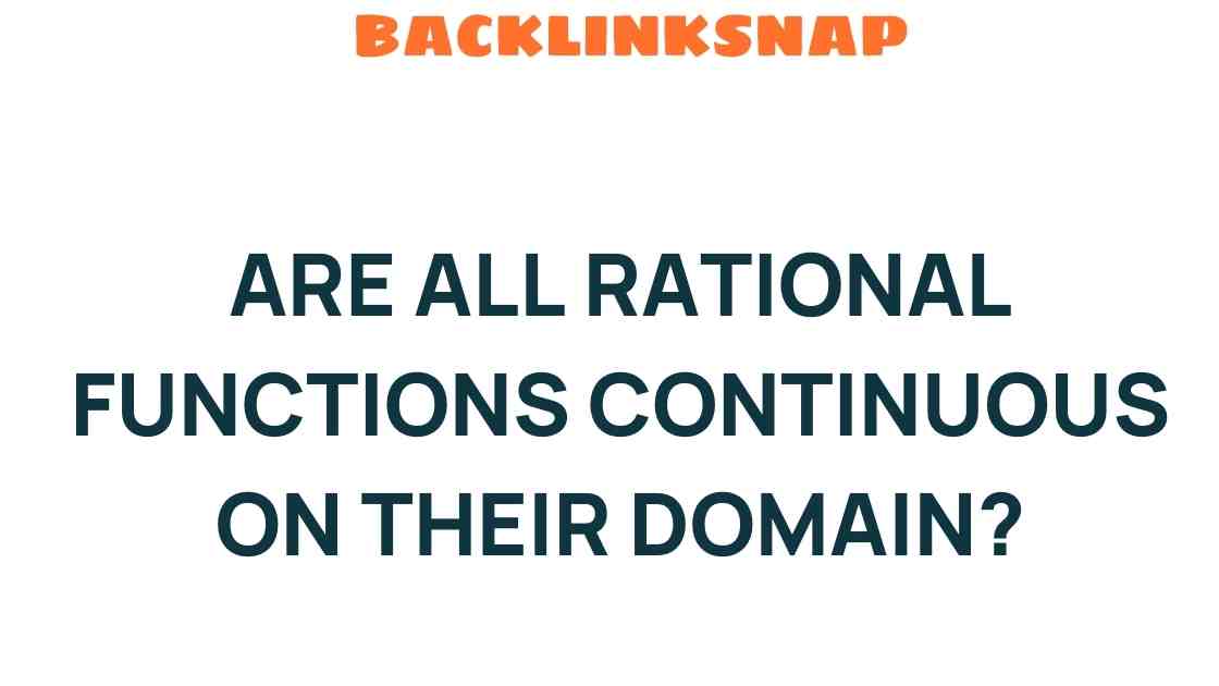 Are All Rational Functions Continuous on Their Domain? The Surprising Truth
