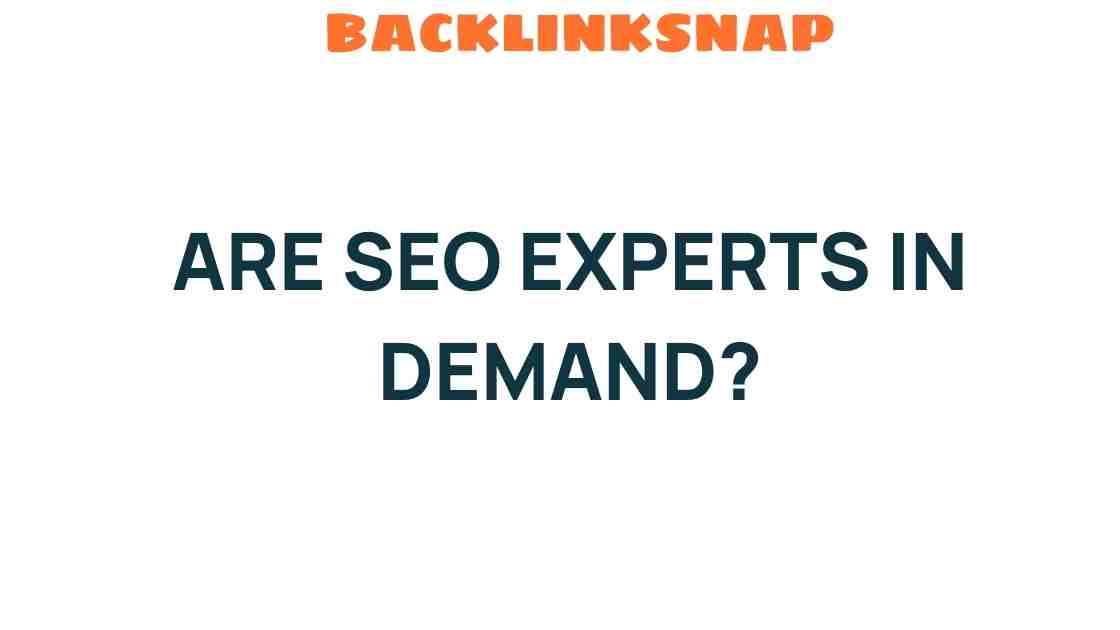 Are SEO Experts in Demand? Unlocking the Secrets of Digital Growth