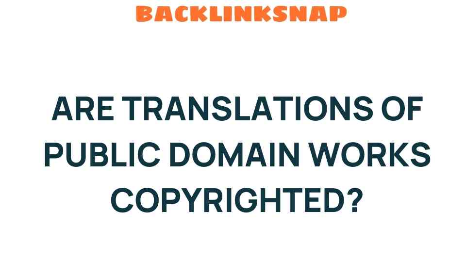 are-translations-of-public-domain-works-copyrighted