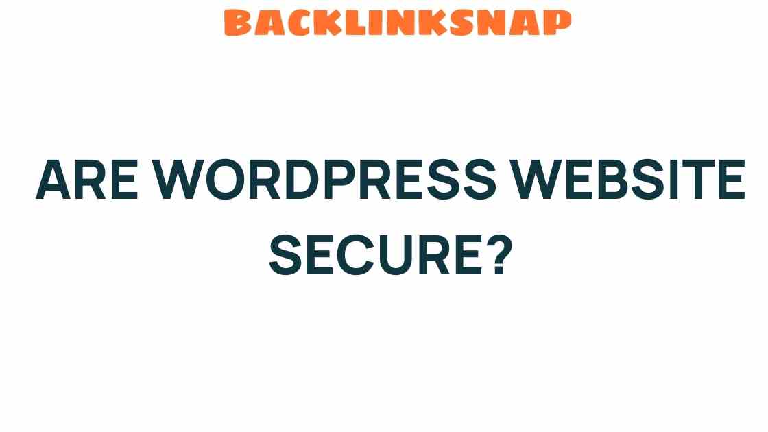 Are WordPress Websites Secure? Unpacking the Myths and Facts