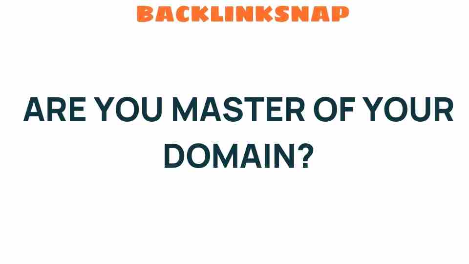 are-you-master-of-your-domain
