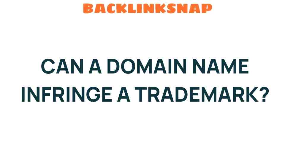 Can a Domain Name Infringe a Trademark? Unraveling the Legal Labyrinth