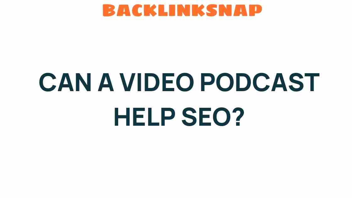 can-video-podcast-boost-seo