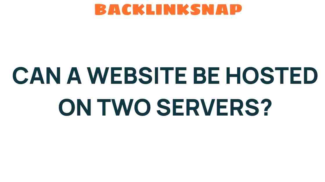can-a-website-be-hosted-on-two-servers