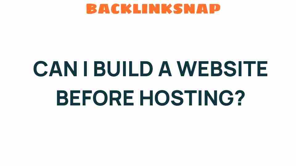 can-i-build-a-website-before-hosting