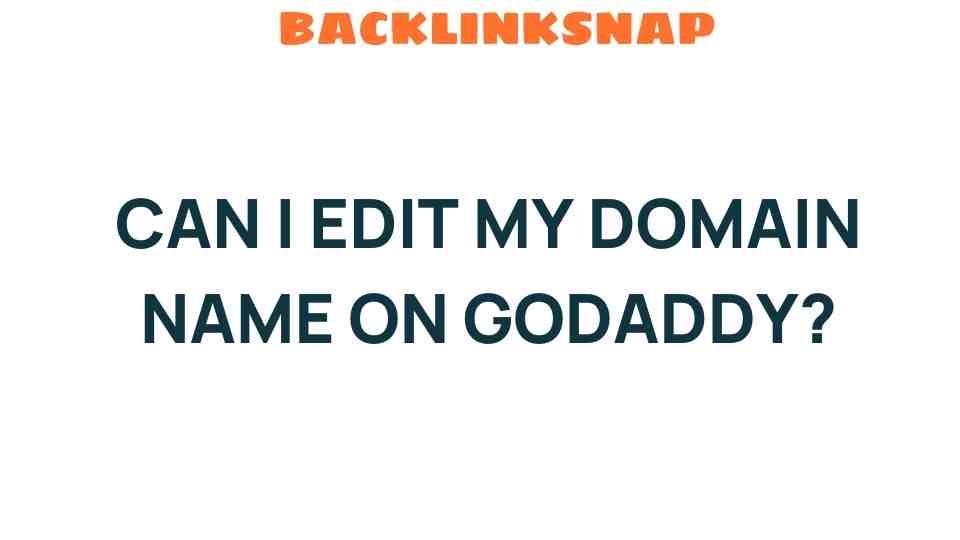 can-i-edit-my-domain-name-on-godaddy
