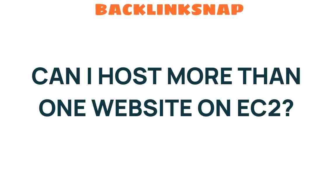 Can I Host More Than One Website on EC2? Unveiling the Secrets
