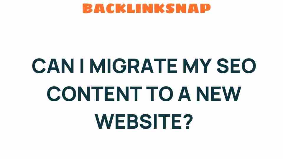 Can I Migrate My SEO Content to a New Website Without Losing Rank?