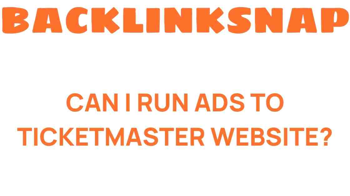 can-i-run-ads-to-ticketmaster-website