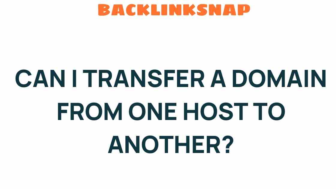 Can I Transfer a Domain Between Hosts? Uncover the Truth Here!