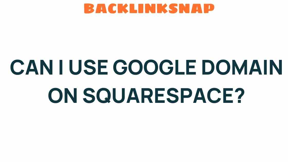can-i-use-google-domain-on-squarespace