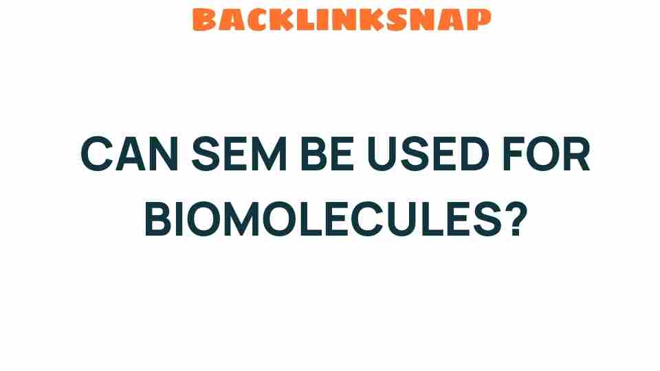 can-sem-be-used-for-biomolecules