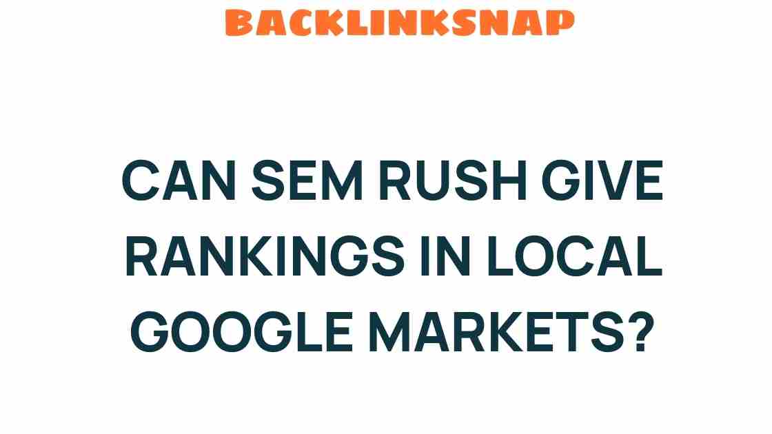Can SEMrush Unlock the Secrets to Local Google Rankings?