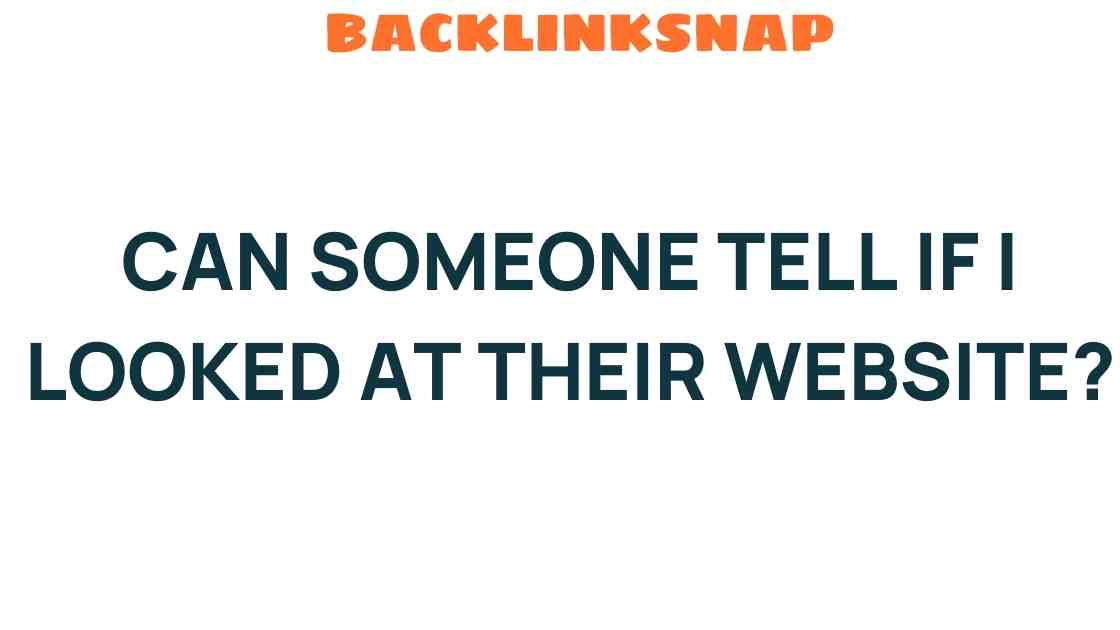 can-someone-tell-if-i-looked-at-their-website