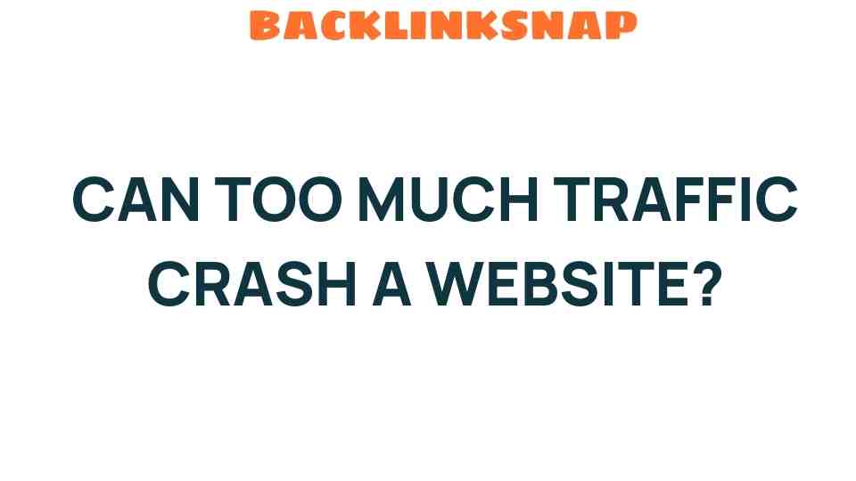 can-too-much-traffic-crash-a-website