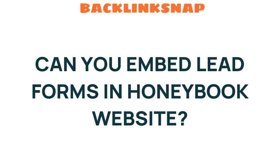 Can You Embed Lead Forms in HoneyBook Websites for Better Engagement?