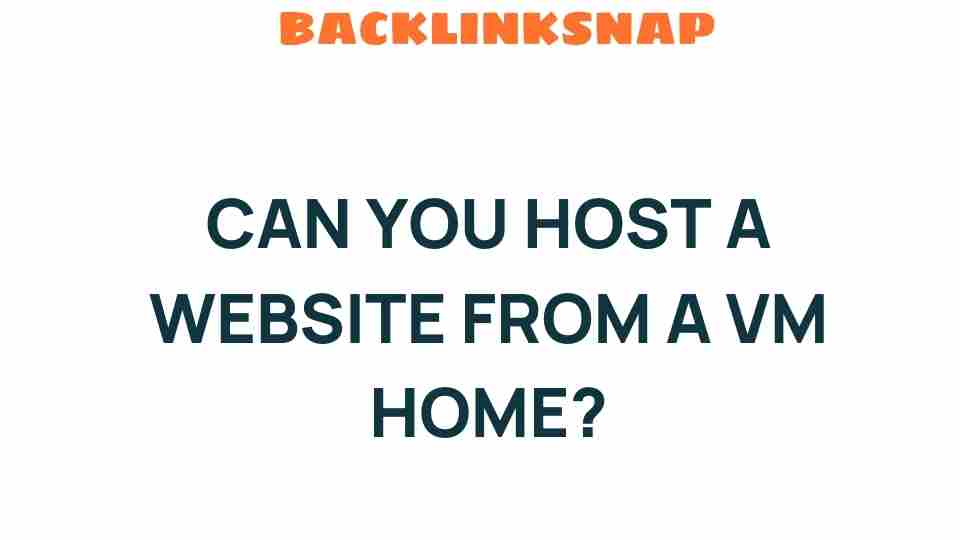 can-you-host-website-from-vm-home