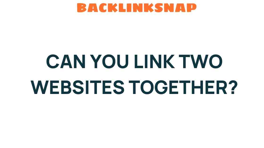 can-you-link-two-websites-together