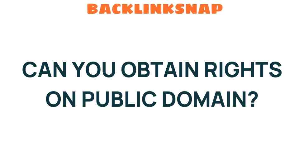 can-you-obtain-rights-on-public-domain