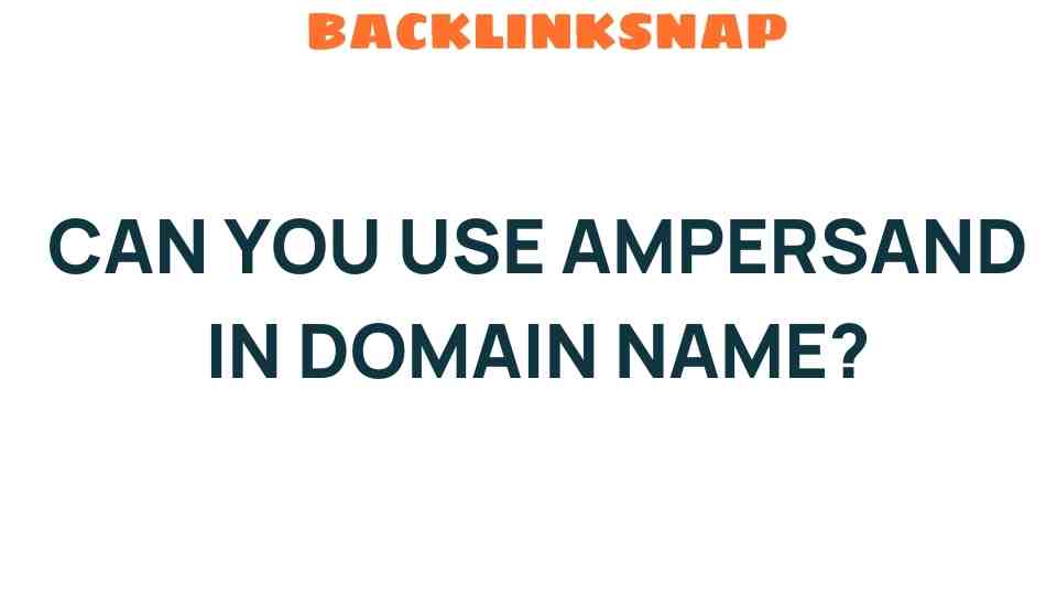 Can You Use Ampersand in Domain Names? Unlocking the Mystery