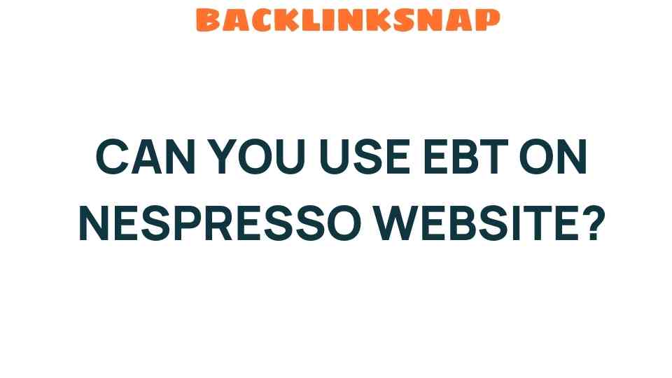 can-you-use-ebt-on-nespresso-website