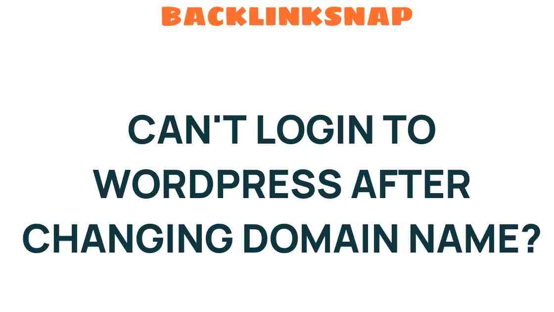 Stuck in Login Limbo? How Changing Your Domain Name Affects WordPress Access