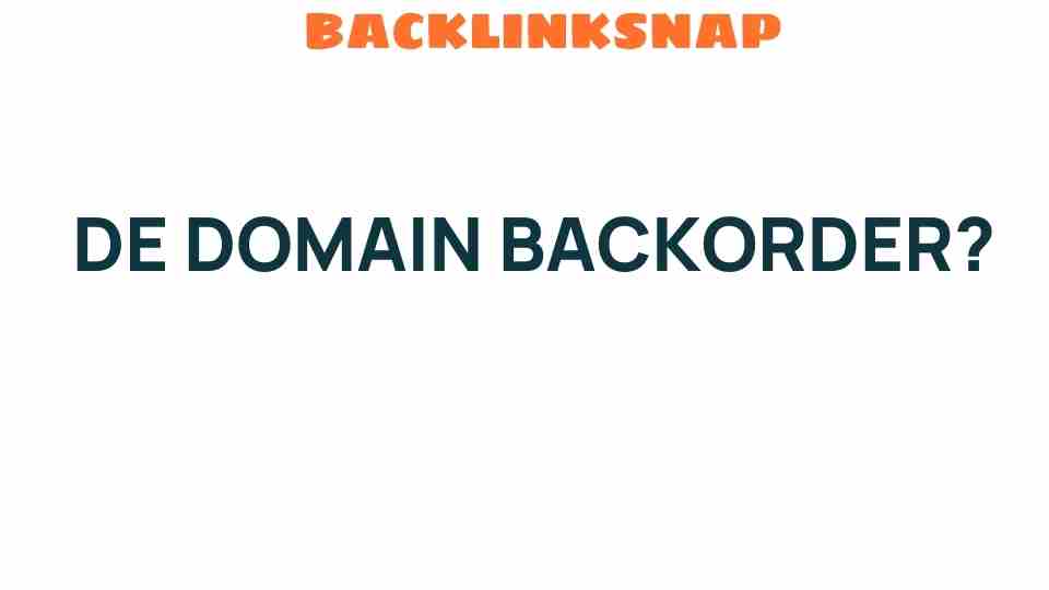 de-domain-backorder-strategic-guide