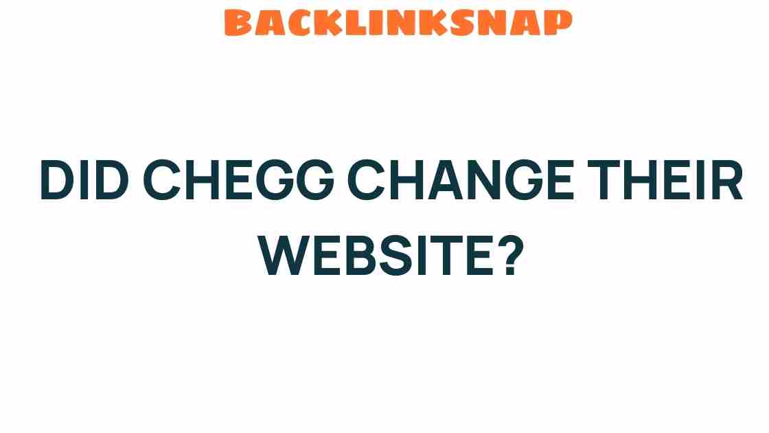 Has Chegg Revamped Their Website? Discover the Latest Changes