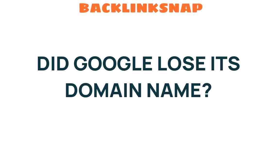 Did Google Really Lose Its Domain Name? The Shocking Truth Revealed