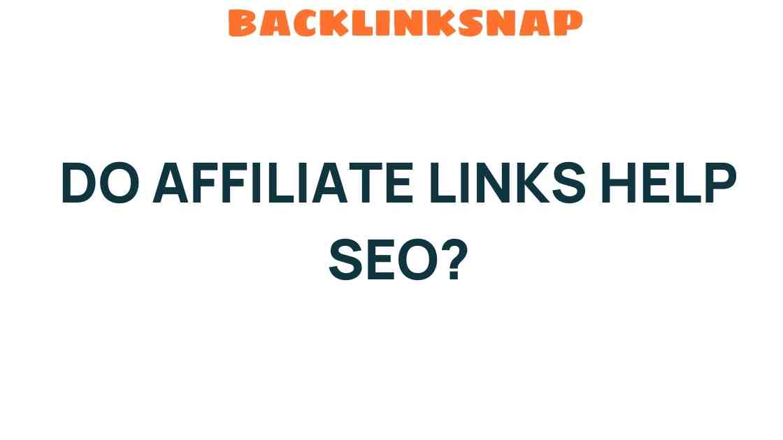 Do Affiliate Links Help SEO? Unveiling the Impact on Your Rankings