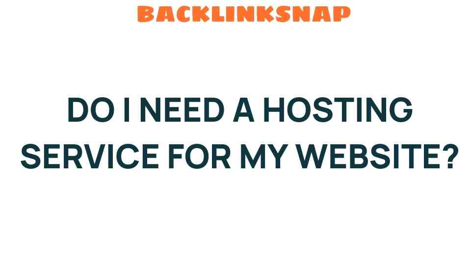 do-i-need-hosting-service-for-my-website