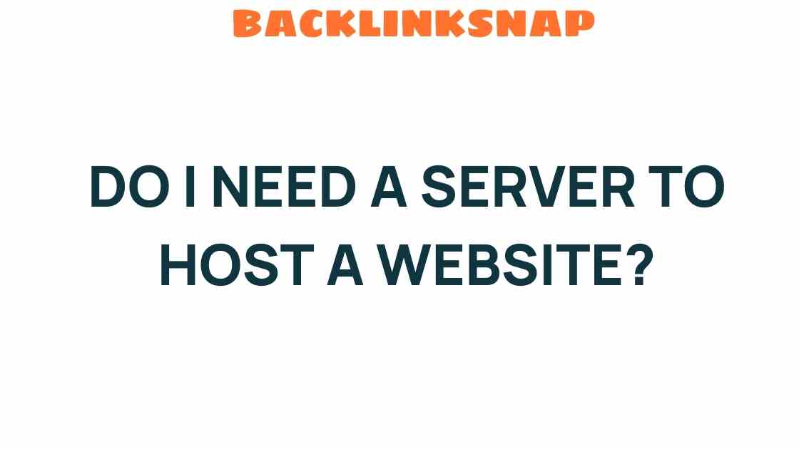 do-i-need-a-server-to-host-a-website