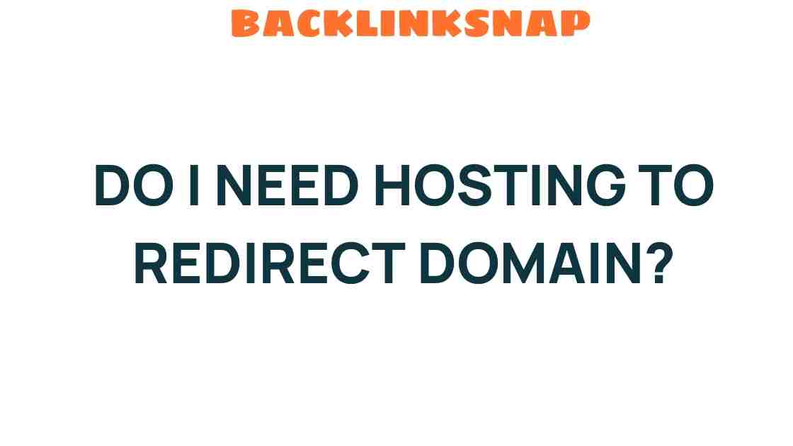do-i-need-hosting-to-redirect-domain