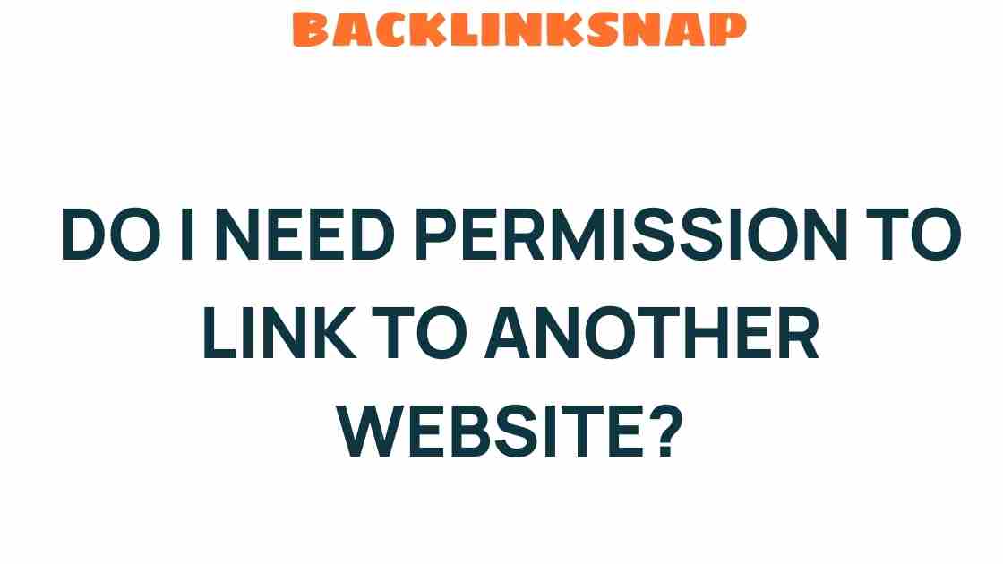 Do I Need Permission to Link to Another Website? Unravel the Mystery