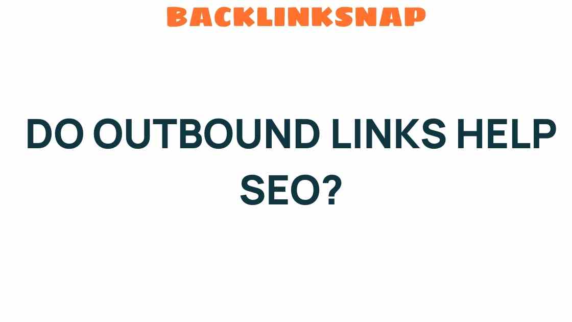 Do Outbound Links Help SEO? Unraveling the Mystery Behind Linking Strategies