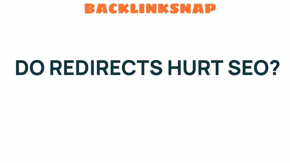 Do Redirects Hurt SEO? Unraveling the Myths and Facts