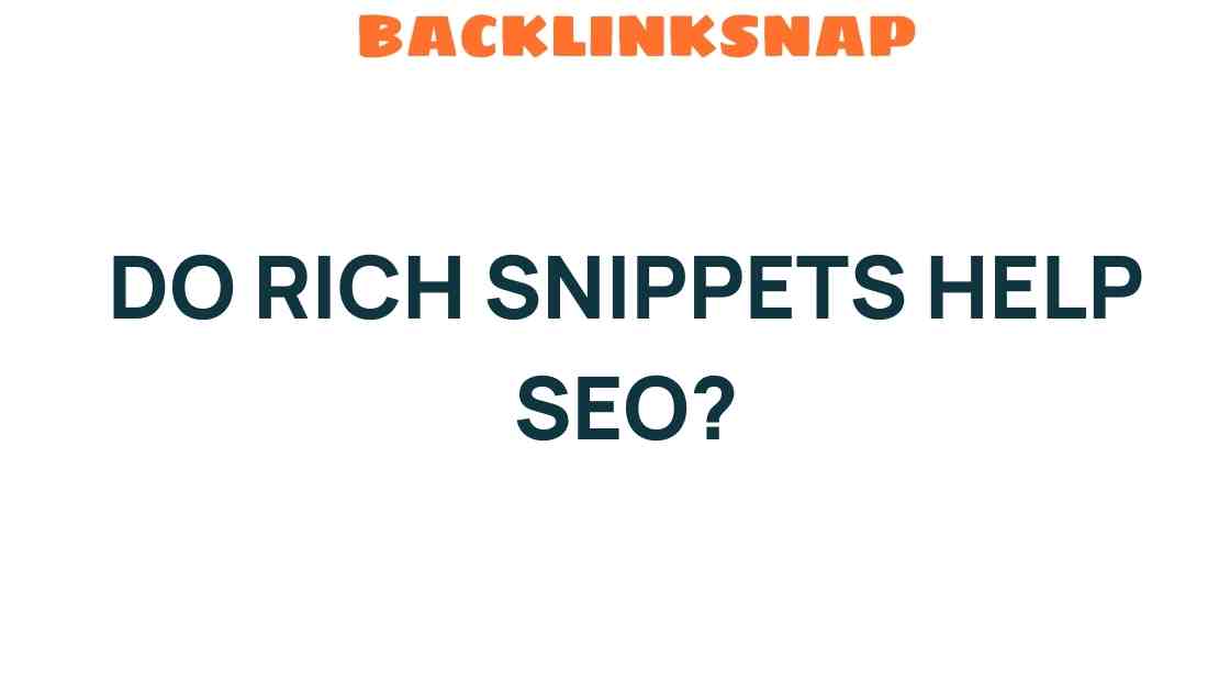 Do Rich Snippets Enhance SEO Performance? Unraveling the Mystery