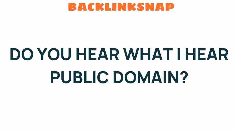Do You Hear What I Hear? Unveiling the Public Domain Secrets