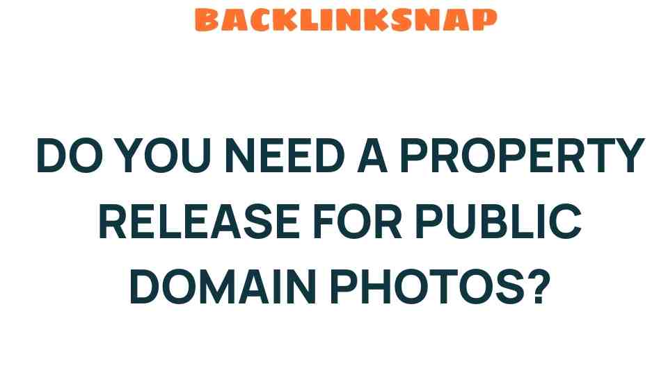 do-you-need-a-property-release-for-public-domain-photos