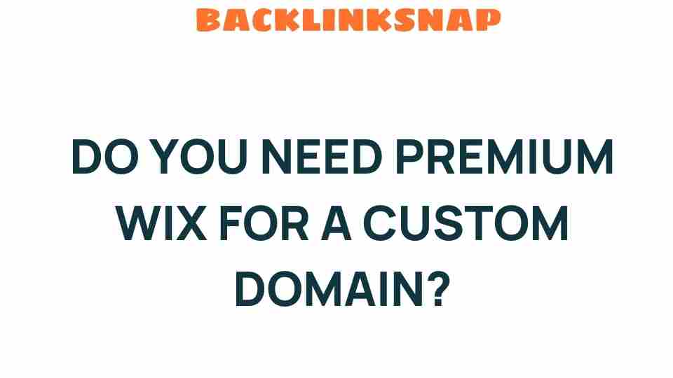 do-you-need-premium-wix-for-custom-domain